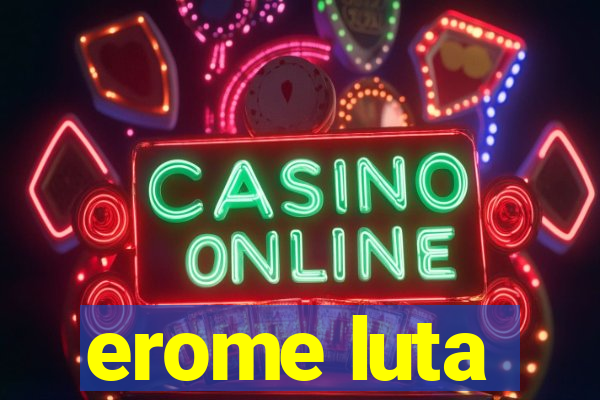 erome luta