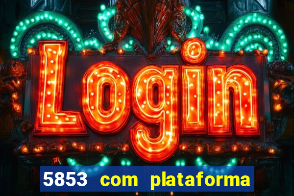 5853 com plataforma de jogos