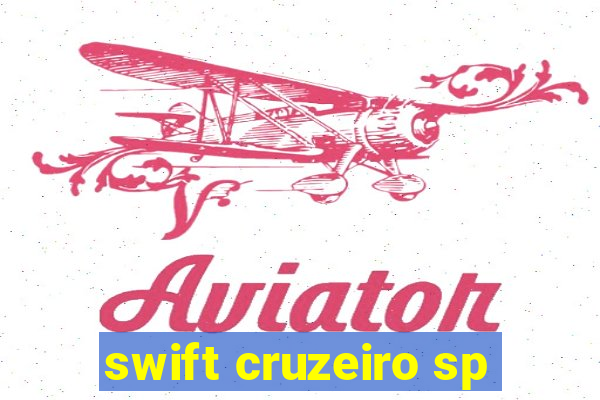 swift cruzeiro sp