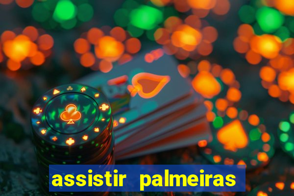 assistir palmeiras futebol play