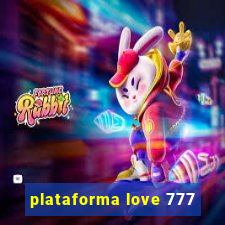 plataforma love 777