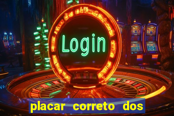 placar correto dos jogos de hoje