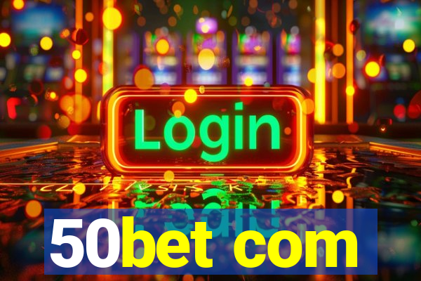 50bet com