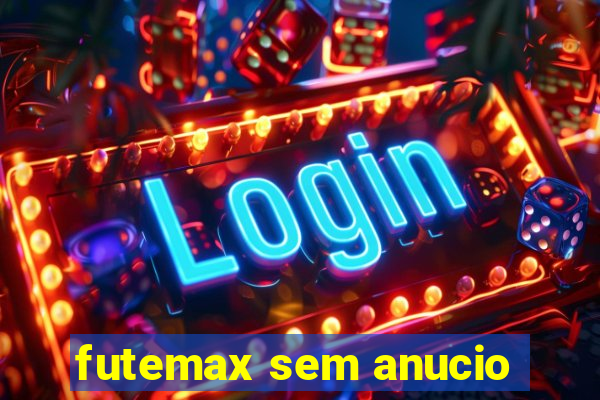 futemax sem anucio