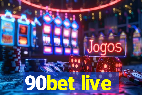 90bet live