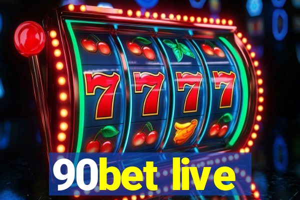 90bet live