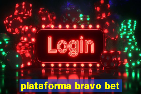 plataforma bravo bet