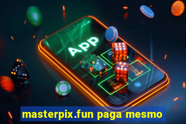 masterpix.fun paga mesmo