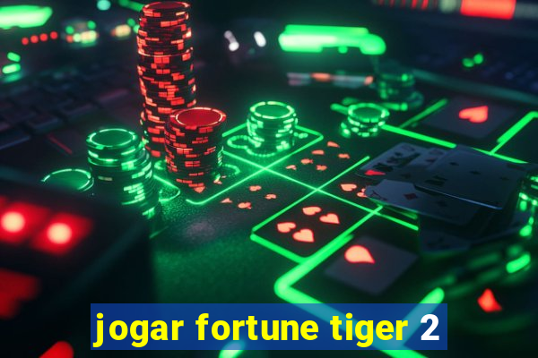 jogar fortune tiger 2