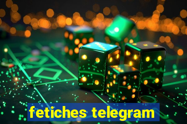 fetiches telegram