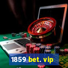 1859 bet. vip