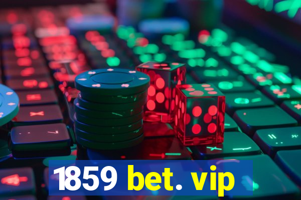 1859 bet. vip