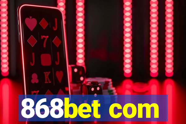 868bet com