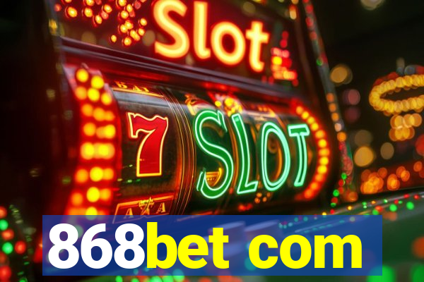 868bet com