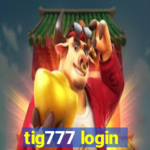 tig777 login