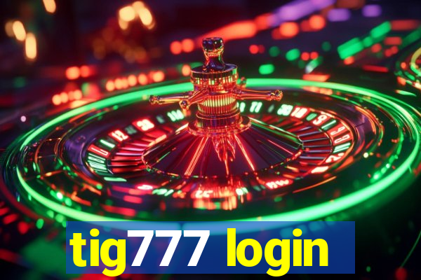 tig777 login