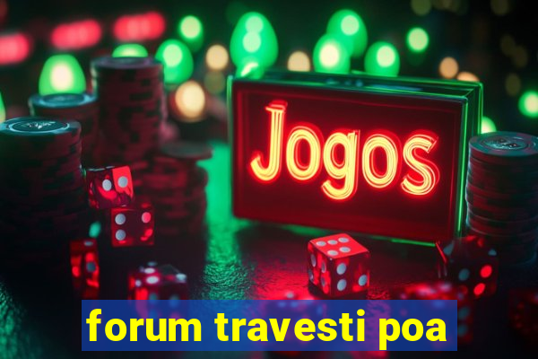 forum travesti poa