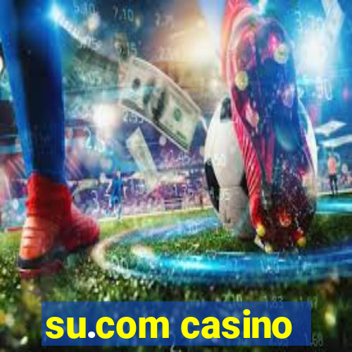 su.com casino