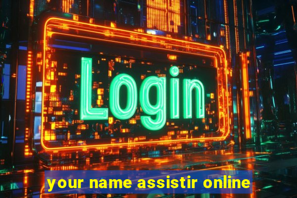 your name assistir online