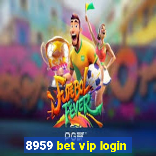 8959 bet vip login