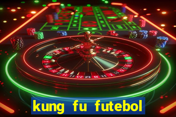 kung fu futebol clube dublado download utorrent