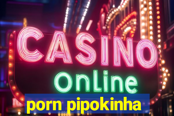 porn pipokinha