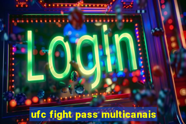 ufc fight pass multicanais