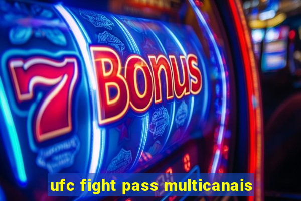 ufc fight pass multicanais