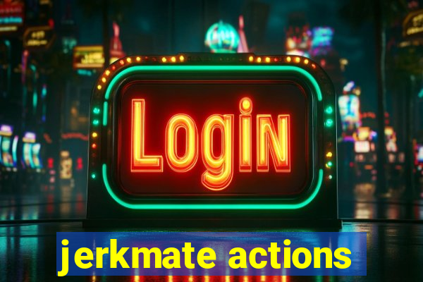 jerkmate actions