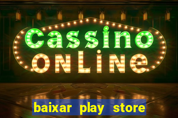 baixar play store para pc baixaki