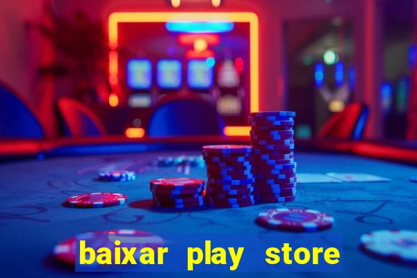 baixar play store para pc baixaki