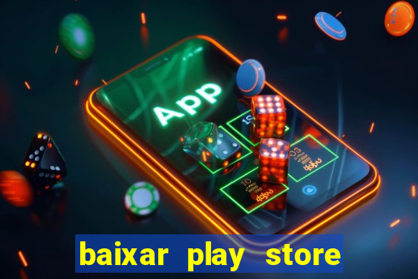 baixar play store para pc baixaki