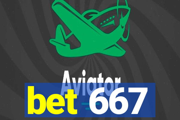 bet 667