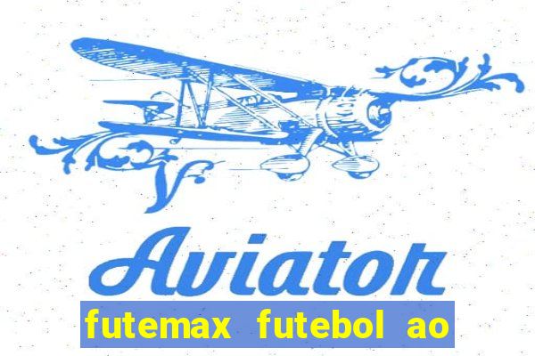 futemax futebol ao vivo online