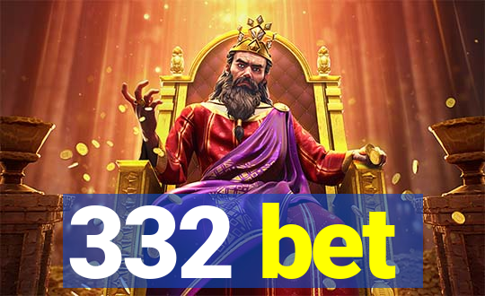 332 bet