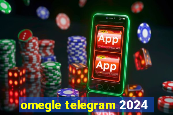 omegle telegram 2024