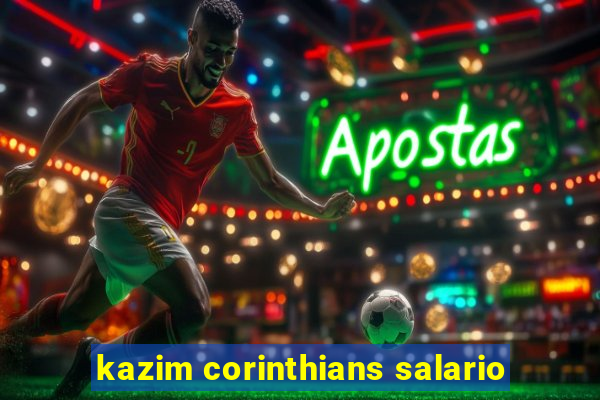 kazim corinthians salario