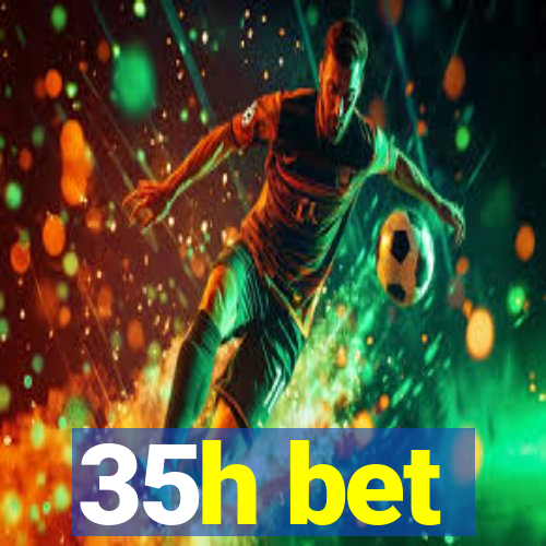 35h bet