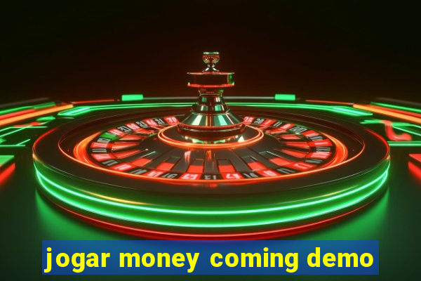 jogar money coming demo