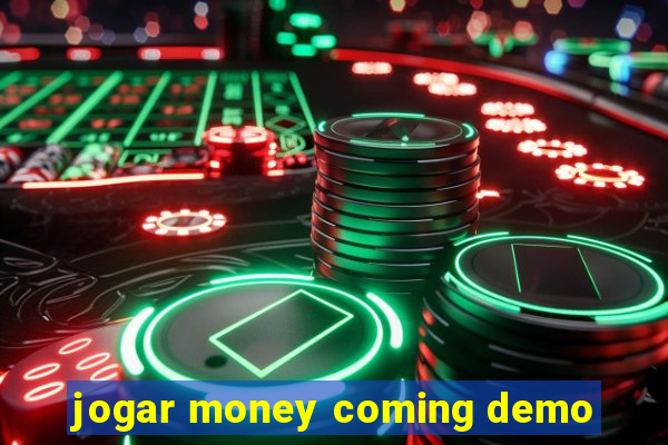 jogar money coming demo