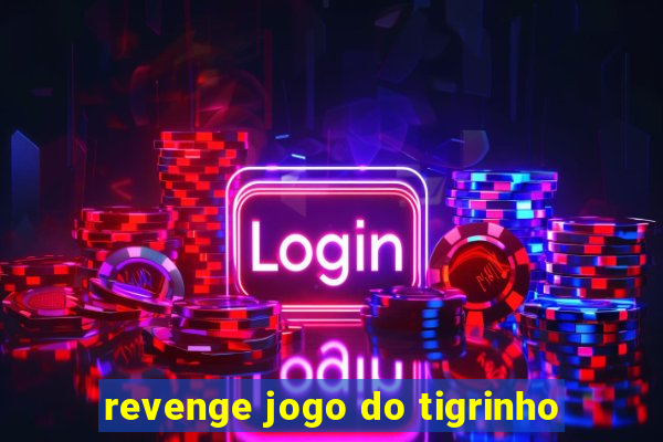 revenge jogo do tigrinho