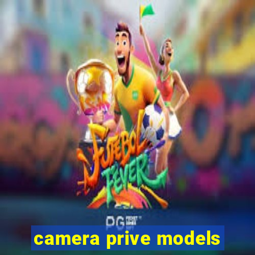 camera prive models