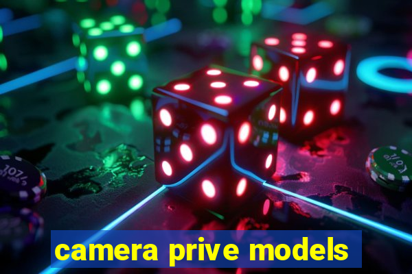 camera prive models