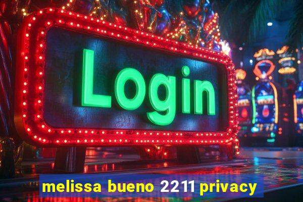 melissa bueno 2211 privacy