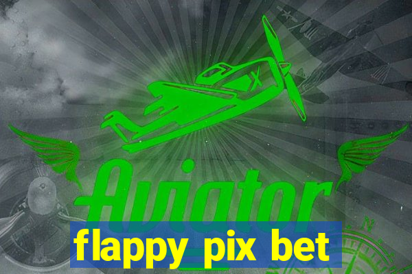 flappy pix bet