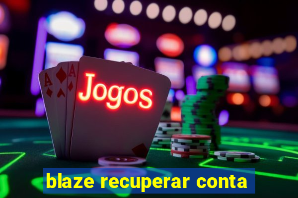 blaze recuperar conta