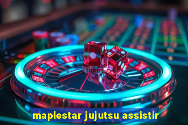 maplestar jujutsu assistir