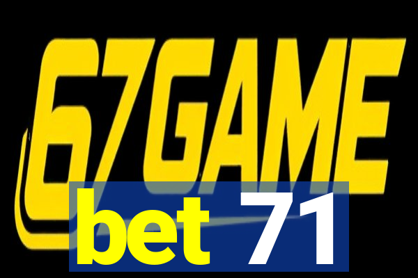 bet 71