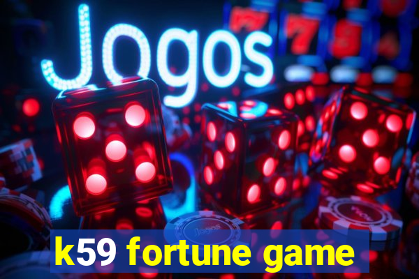 k59 fortune game