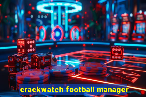 crackwatch football manager